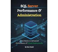 SQL Server Performance & Administration: From Basics to Advanced Performance & Cloud Deployments