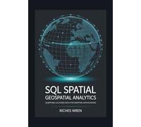 SQL Spatial Geospatial Analytics: Querying Location Data for Mapping Applications
