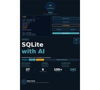 SQLite with AI: A Complete Beginner's Guide to SQLite Databases, Embedded Applications, Query Optimization, and AI-Powered Data Workflows
