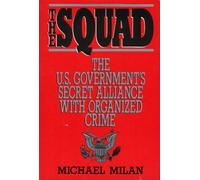 Squad: The Us Governments Secret Alliance With Organized Crime