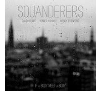 Squanderers - If a Body Meet a Body [VINYL]