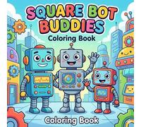 Square Bot Buddies: A Fun Robot Coloring Book for Kids Ages 4-8 with Space, Sports, and Adventure Themes