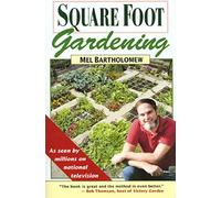 Square Foot Gardening: A New Way to Garden in Less Space with Less Work