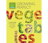 Square Foot Gardening: Growing Perfect Vegetables: A Visual Guide to Raising and Harvesting Prime Garden Produce (8) (All New Square Foot Gardening)