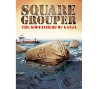 Square Grouper: The Godfathers of Ganja