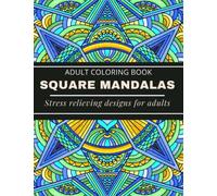 Square Mandala Coloring Book For Adults: 60 Intricate Square Mandala Coloring Pages to Help With Anxiety And Stress Relief