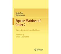 Square Matrices of Order 2: Theory, Applications, and Problems