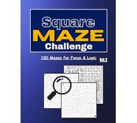 Square Maze Challenge - Volume 2: 100 Challenging Mazes for Focus, Logic & Problem-Solving for Adults (The Geometry Maze Series)