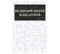 Square Maze Quest: 50 Challenging Square Mazes for Kids | Includes Full Solutions