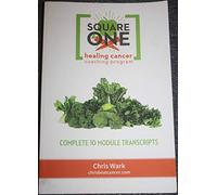 Square One Healing Cancer Coaching Program - Complete Transcripts