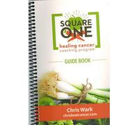 Square One Healing Cancer Coaching Program Guide Book