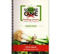 Square One Healing Cancer Coaching Program Guide Book