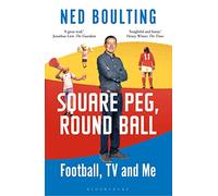 Square Peg, Round Ball : Football, TV and Me: Shortlisted for the Sunday Times Sports Book Awards 2023