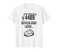Square Root of 4489 Deviled Eggs Later Thanksgiving 67 Funny T-Shirt