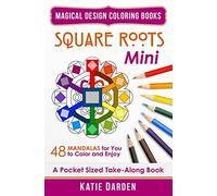 Square Roots - Mini (Pocket Sized Take-Along Coloring Book): 48 Mandalas for You to Color & Enjoy: Volume 5 (Magical Design Mini Coloring Books)