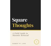 Square Thoughts: A Field Guide to Masonic Renewal