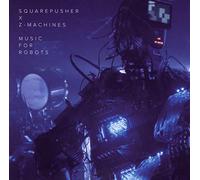 Squarepusher X Z-Machines - Music For Robots