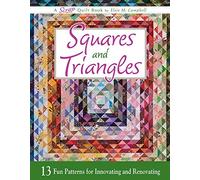Squares and Triangles: 13 Fun Patterns For Innovating And Renovating (Scrap Quilt Book)