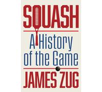 Squash : A History of the Game