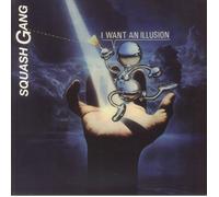 SQUASH GANG - I Want An Illusion - Vinyl (12")