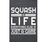 Squash is life everything else is just a game: Squash Notebook or Journal - Size 6 x 9 - 110 Dotted Pages - Office Equipment, Supplies - Funny Squash Gift Idea for Christmas or Birthday
