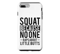Squat Because No One Raps About Little Butts Case for iPhone 7 Plus/8 Plus