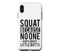 Squat Because No One Raps About Little Butts Case for iPhone XS Max