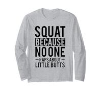Squat Because No One Raps About Little Butts Long Sleeve T-Shirt