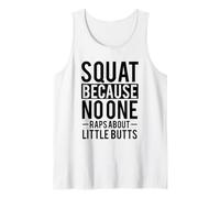 Squat Because No One Raps About Little Butts Tank Top