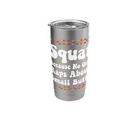 Squat Because No One Raps About Small Butts Funny Workout Stainless Steel Insulated Tumbler