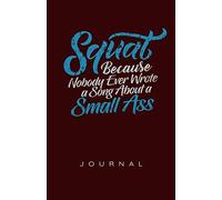 Squat Because No One Wrote A Song About A Small Ass Journal