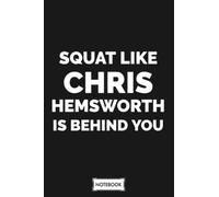 Squat Like Chris Hemsworth Is Behind You A60971 Notebook: 6x9 120 Pages, Diary, Lined College Ruled Paper, Matte Finish Cover, Planner, Journal