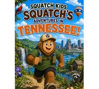 Squatch Kids: Squatch’s Adventures in Tennessee!: A Fun Coloring & Activity Adventure for Kids Exploring Tennessee’s Outdoors, Wildlife, History, and ... (The Squatch Kids 50 States Adventure Series)