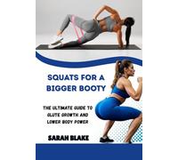 SQUATS FOR A BIGGER BOOTY: The Ultimate Guide to Glute Growth and Lower Body Power