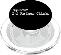 Squats I’d Rather Climb Funny Fitness Climbing Quote PopSockets PopGrip for MagSafe