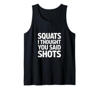 Squats I Thought You Said Shots Funny Gym Saying Tank Top