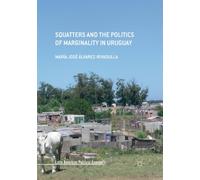 Squatters and the Politics of Marginality in Uruguay