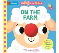 Squeak My Nose On the Farm: Interactive sensory book with a soft squeaker and a surprise mirror ending