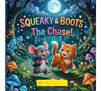 Squeaky & Boots The Chase: A fun bedtime story for kids age 3-8