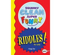 Squeaky Clean Super Funny Riddles for Kidz: (Things to Do at Home, Learn to Read, Jokes & Riddles for Kids) (Squeaky Clean Super Funny Joke Series)