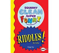 Squeaky Clean Super Funny Riddles for Kidz: (Things to Do at Home, Learn to Read, Jokes & Riddles for Kids) (Squeaky Clean Super Funny Joke Series)