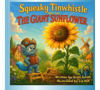 Squeaky Tinwhistle and the Giant Sunflower