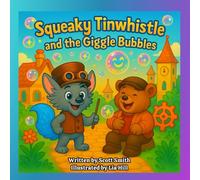 Squeaky Tinwhistle and the Giggle Bubbles