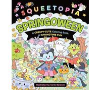 Squeetopia: Springoween: A Creepy-Cute Coloring Book of Springtime Fun