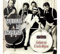 Squeeze Me Jazzband - Salute to Uncle Bijou