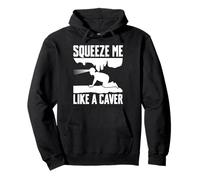 Squeeze Me Like A Caver Caving Spelunking Pullover Hoodie