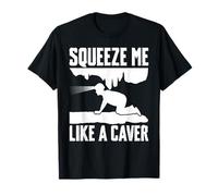Squeeze Me Like A Caver Caving Spelunking T-Shirt