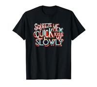 Squeeze Me Quick, Kiss Me Slowly Blackpool Beach Novelty T-Shirt