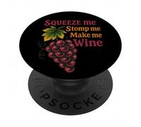 Squeeze Me Stomp Me Make Me Wine Grape Design PopSockets Adhesive PopGrip