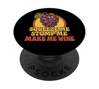 Squeeze Me Stomp Me Make Me Wine Grape Design PopSockets Adhesive PopGrip